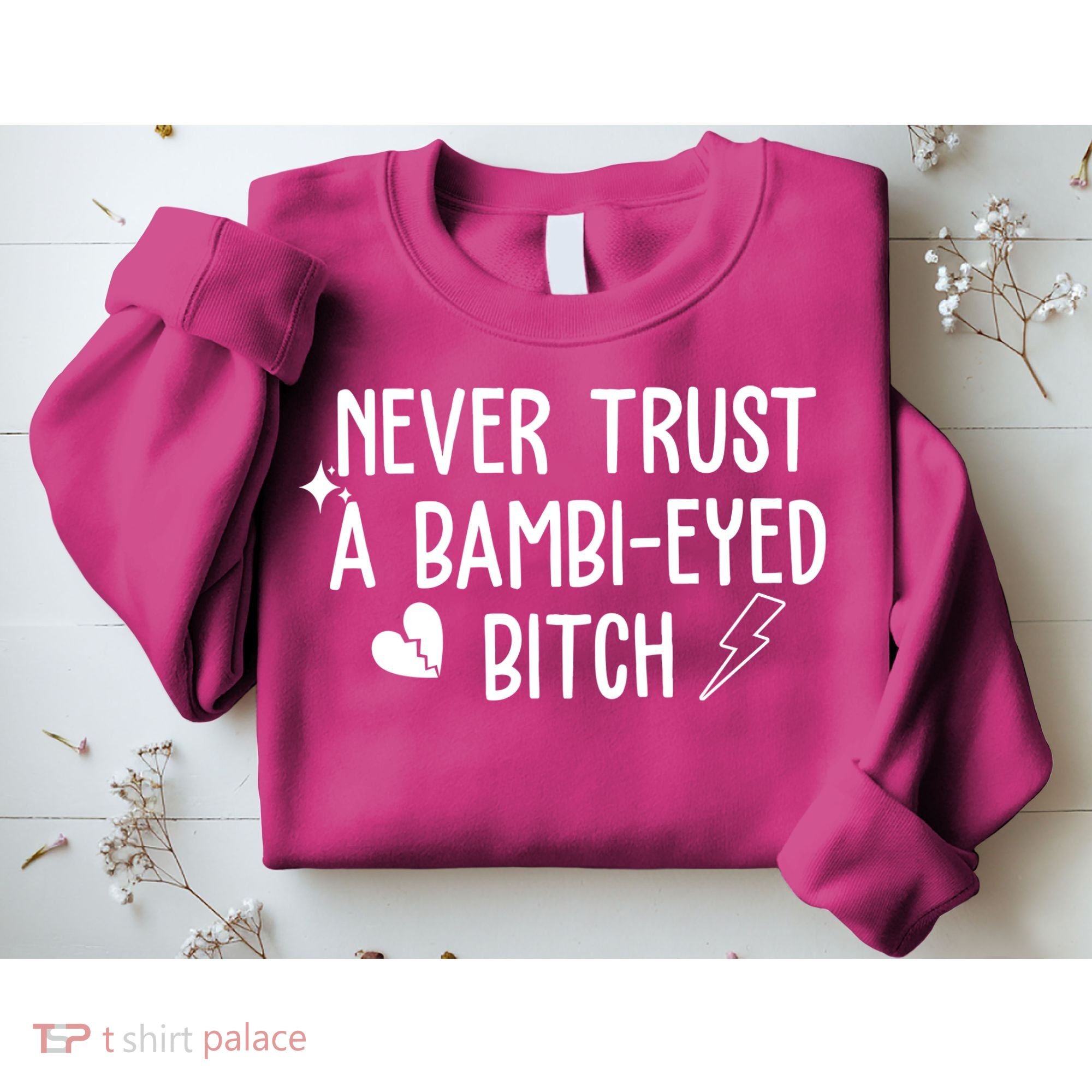 Never Trust A Bambi Eyed Biitch Funny Humor Sweatshirt