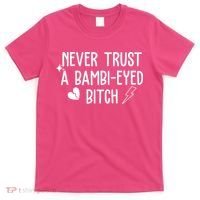 Never Trust A Bambi Eyed Biitch Funny Humor T-Shirt thumb 0
