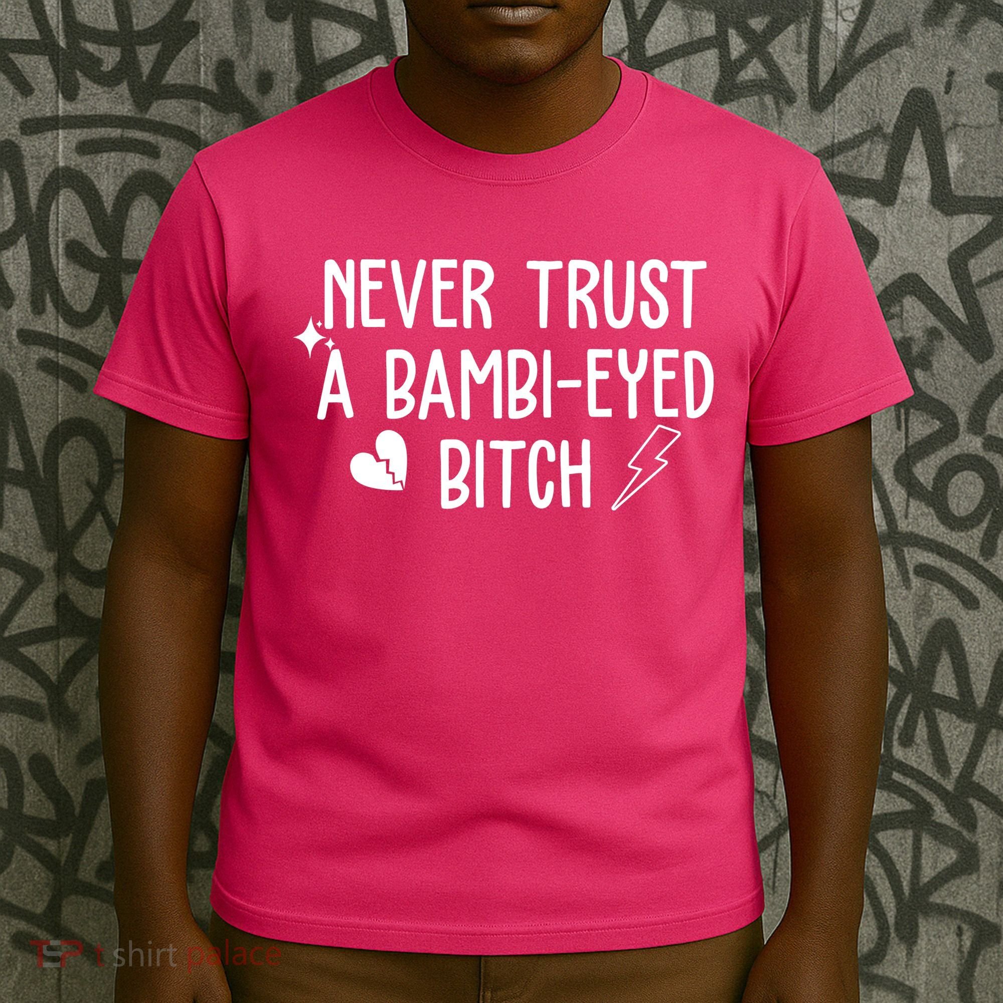 Never Trust A Bambi Eyed Biitch Funny Humor T-Shirt