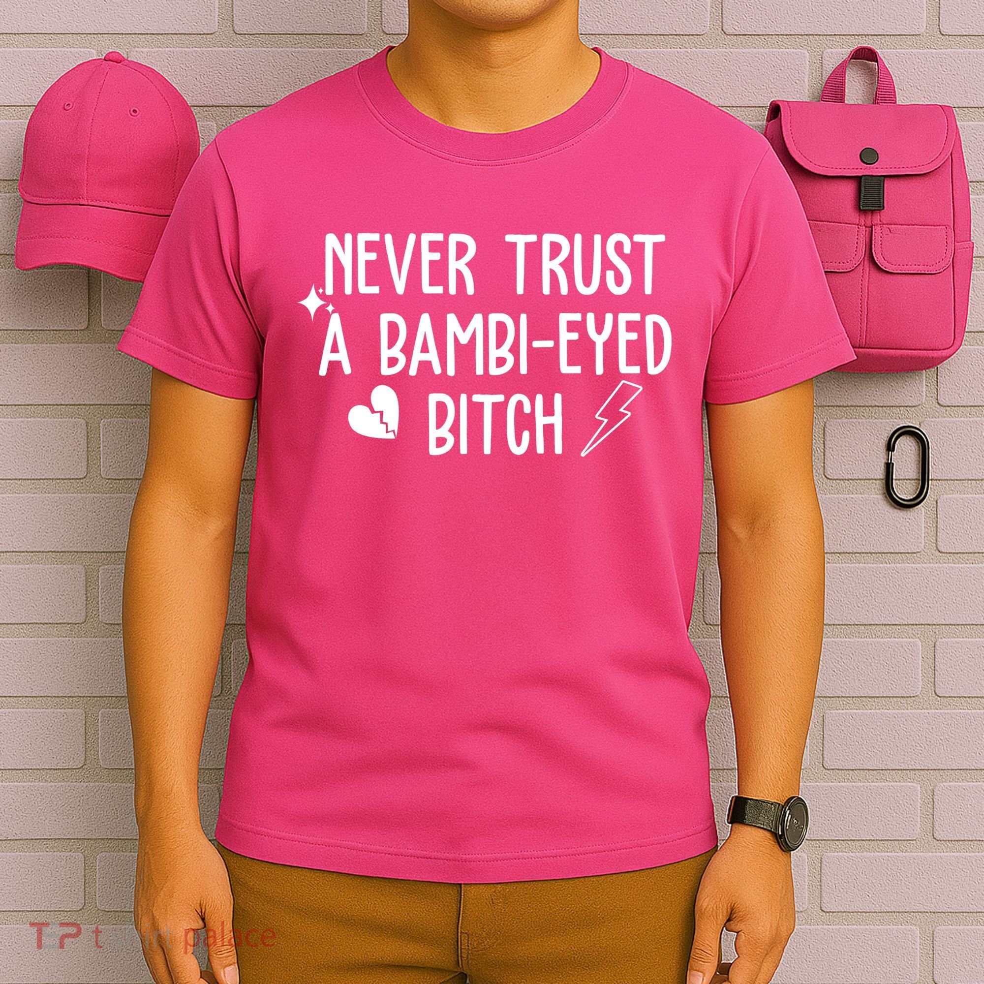 Never Trust A Bambi Eyed Biitch Funny Humor T-Shirt