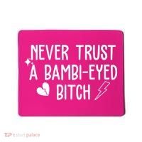 Never Trust A Bambi Eyed Biitch Funny Humor Mousepad thumb 0