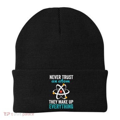 Never Trust An Atom They Make Up Everything Funny Science Cool Gift Beanie