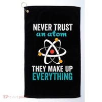 Never Trust An Atom They Make Up Everything Funny Science Cool Gift Golf Towel thumb 0