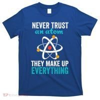 Never Trust An Atom They Make Up Everything Funny Science Cool Gift T-Shirt thumb 0