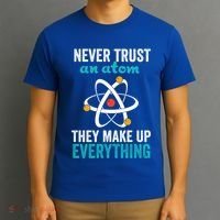 Never Trust An Atom They Make Up Everything Funny Science Cool Gift T-Shirt thumb 3