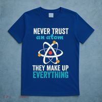 Never Trust An Atom They Make Up Everything Funny Science Cool Gift T-Shirt thumb 5