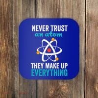 Never Trust An Atom They Make Up Everything Funny Science Cool Gift Coaster thumb 0