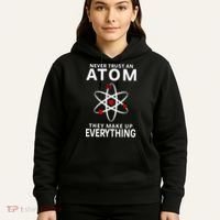 Never Trust An Atom They Make Up Everything Science Teacher Hoodie thumb 5