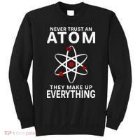 Never Trust An Atom They Make Up Everything Science Teacher Sweatshirt thumb 0