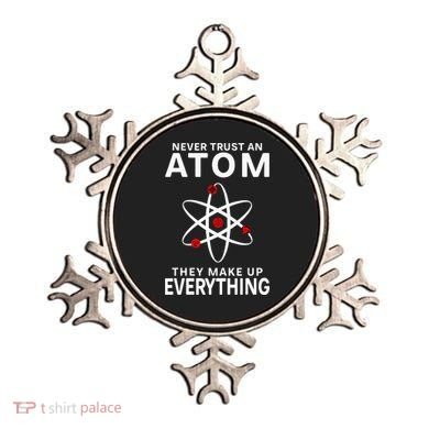 Never Trust An Atom They Make Up Everything Science Teacher Ornament
