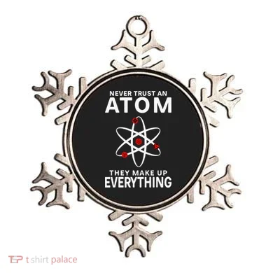 Never Trust An Atom They Make Up Everything Science Teacher Ornament