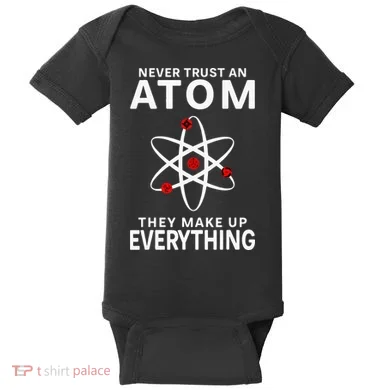 Never Trust An Atom They Make Up Everything Science Teacher Baby Bodysuit