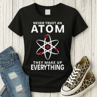 Never Trust An Atom They Make Up Everything Science Teacher Women's T-Shirt thumb 3