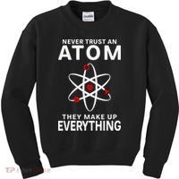 Never Trust An Atom They Make Up Everything Science Teacher Kids Sweatshirt thumb 0