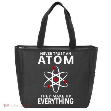 Never Trust An Atom They Make Up Everything Science Teacher Tote Bag