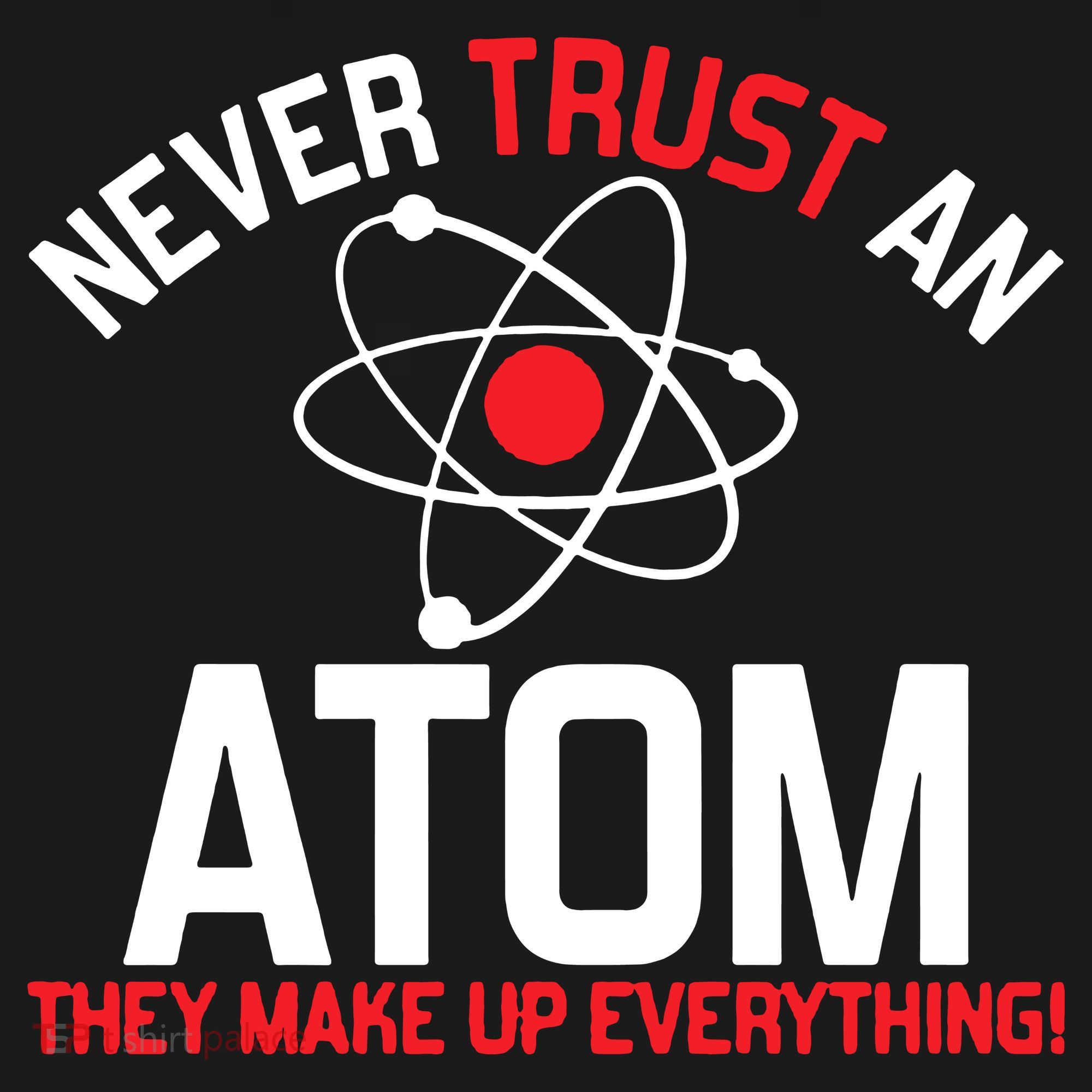 Never Trust An Atom Adult Humor Science Backpack