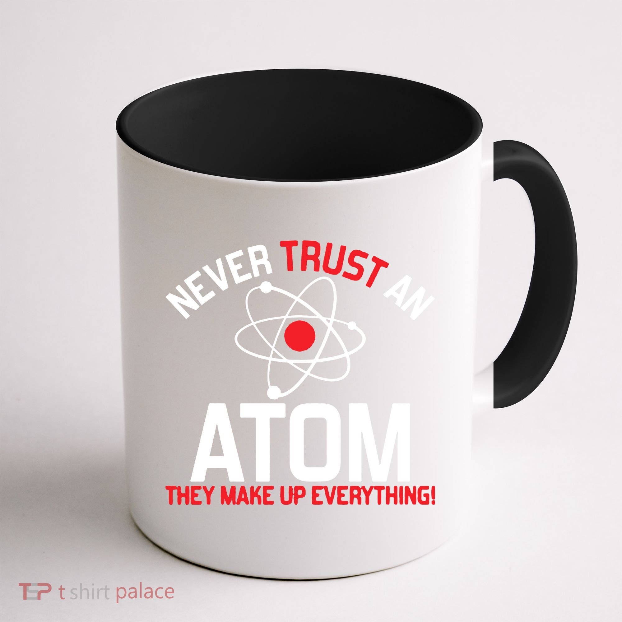Never Trust An Atom Adult Humor Science Coffee Mug
