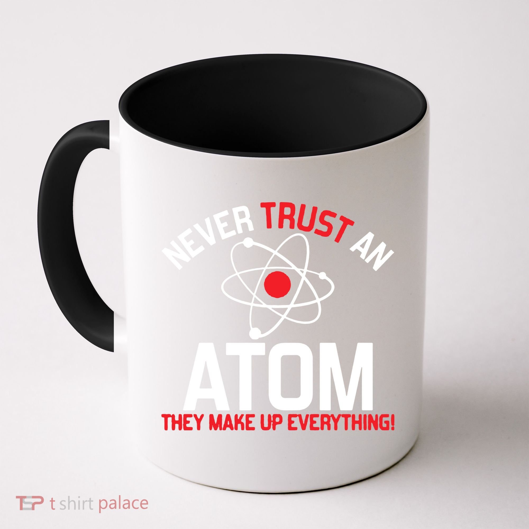 Never Trust An Atom Adult Humor Science Coffee Mug