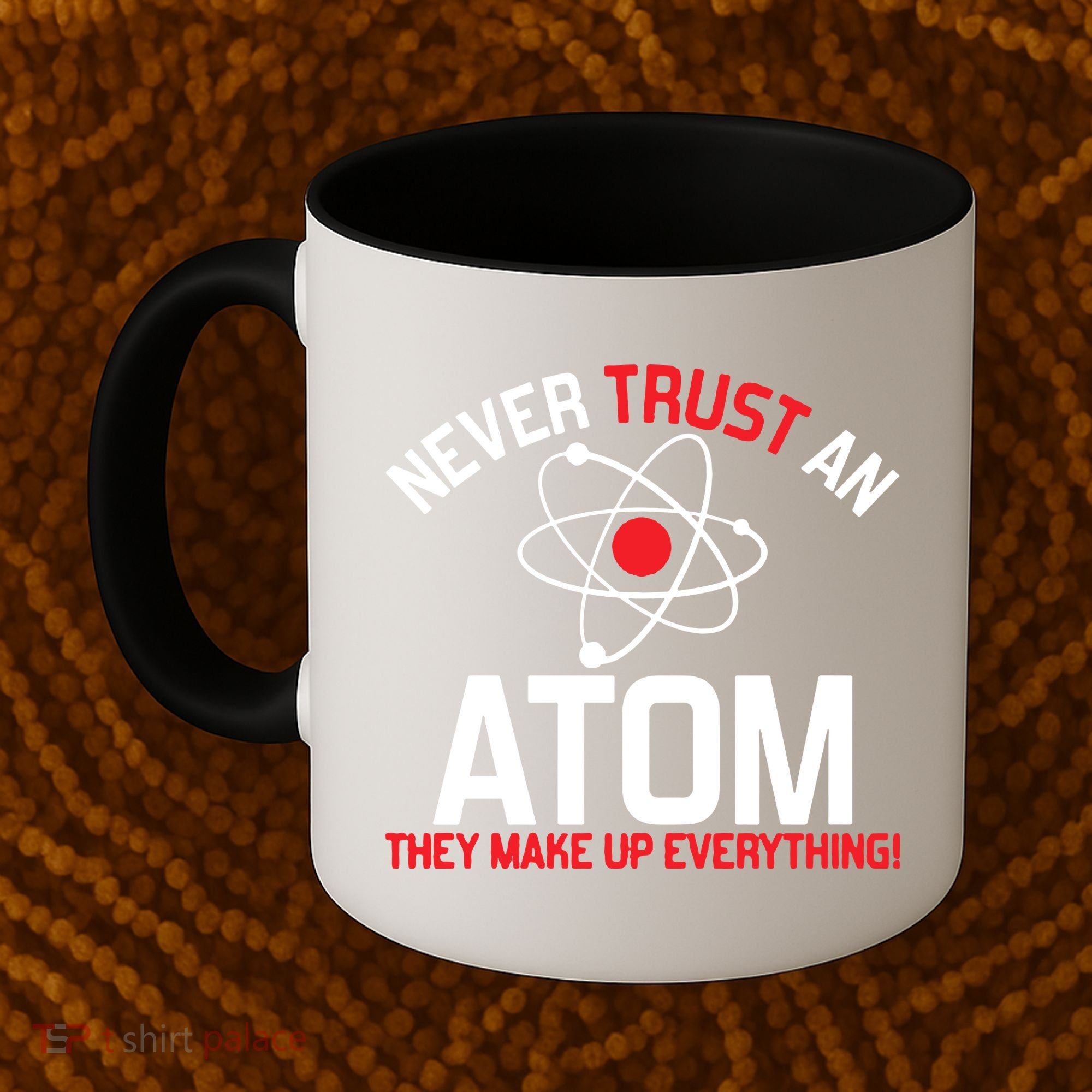 Never Trust An Atom Adult Humor Science Coffee Mug