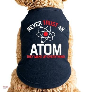 Never Trust An Atom Adult Humor Science Doggie Tank