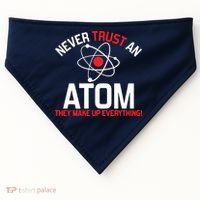 Never Trust An Atom Adult Humor Science USA-Made Doggie Bandana thumb 0