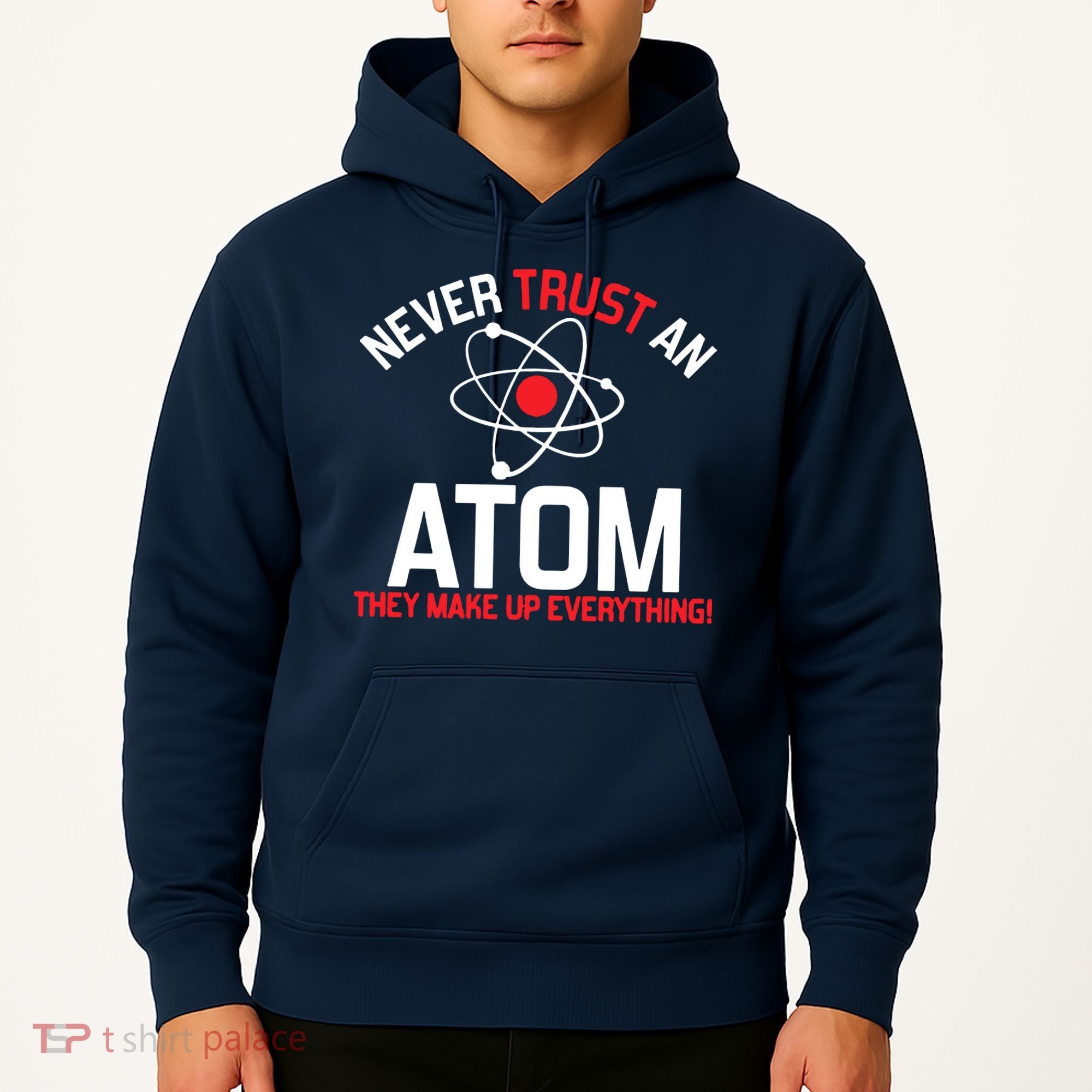 Never Trust An Atom Adult Humor Science Hoodie