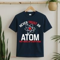 Never Trust An Atom Adult Humor Science T-Shirt thumb 2