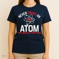 Never Trust An Atom Adult Humor Science T-Shirt thumb 4