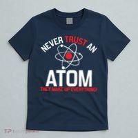 Never Trust An Atom Adult Humor Science T-Shirt thumb 5
