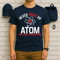 Never Trust An Atom Adult Humor Science T-Shirt thumb 6