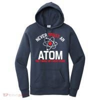 Never Trust An Atom Adult Humor Science Women's Hoodie thumb 0