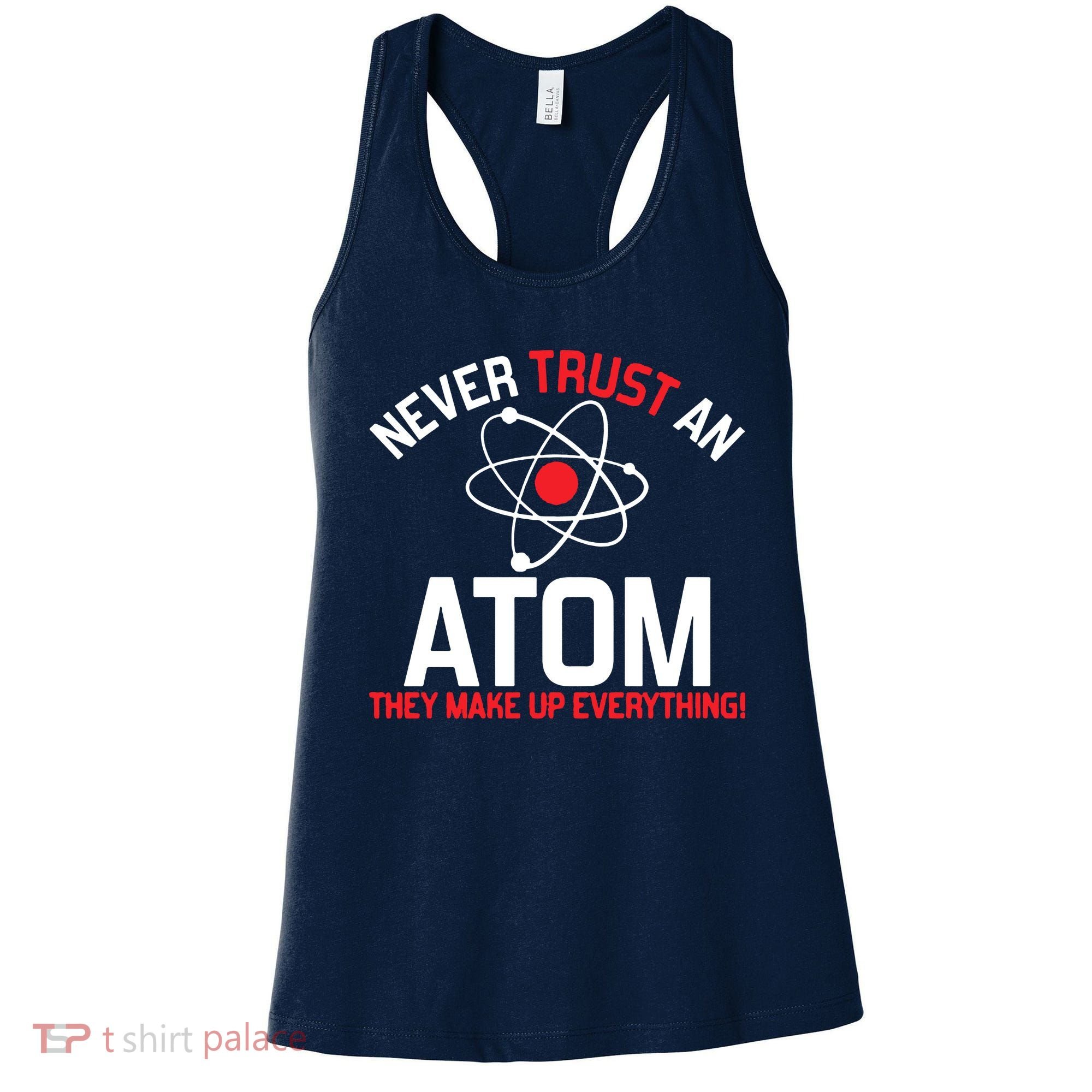 Never Trust An Atom Adult Humor Science Women's Tank Top
