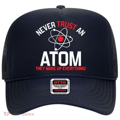 Never Trust An Atom Adult Humor Science Hat