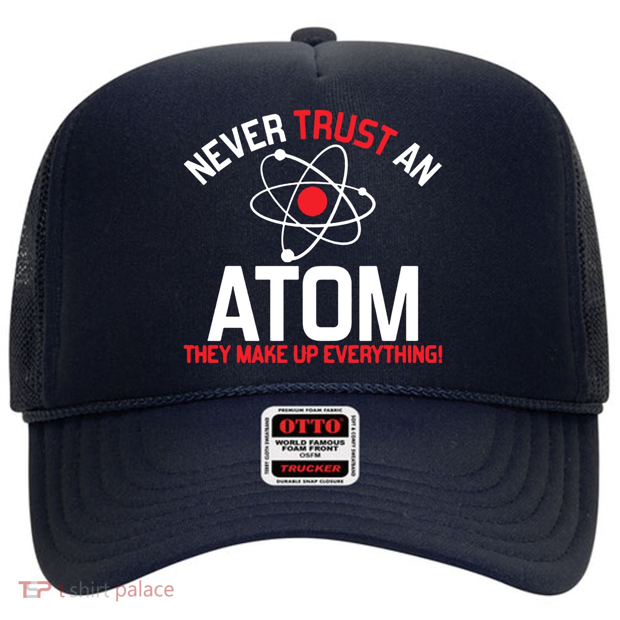 Never Trust An Atom Adult Humor Science Hat