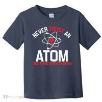 Never Trust An Atom Adult Humor Science Toddler T-Shirt thumb 0