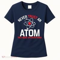 Never Trust An Atom Adult Humor Science Women's T-Shirt thumb 0