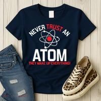 Never Trust An Atom Adult Humor Science Women's T-Shirt thumb 3