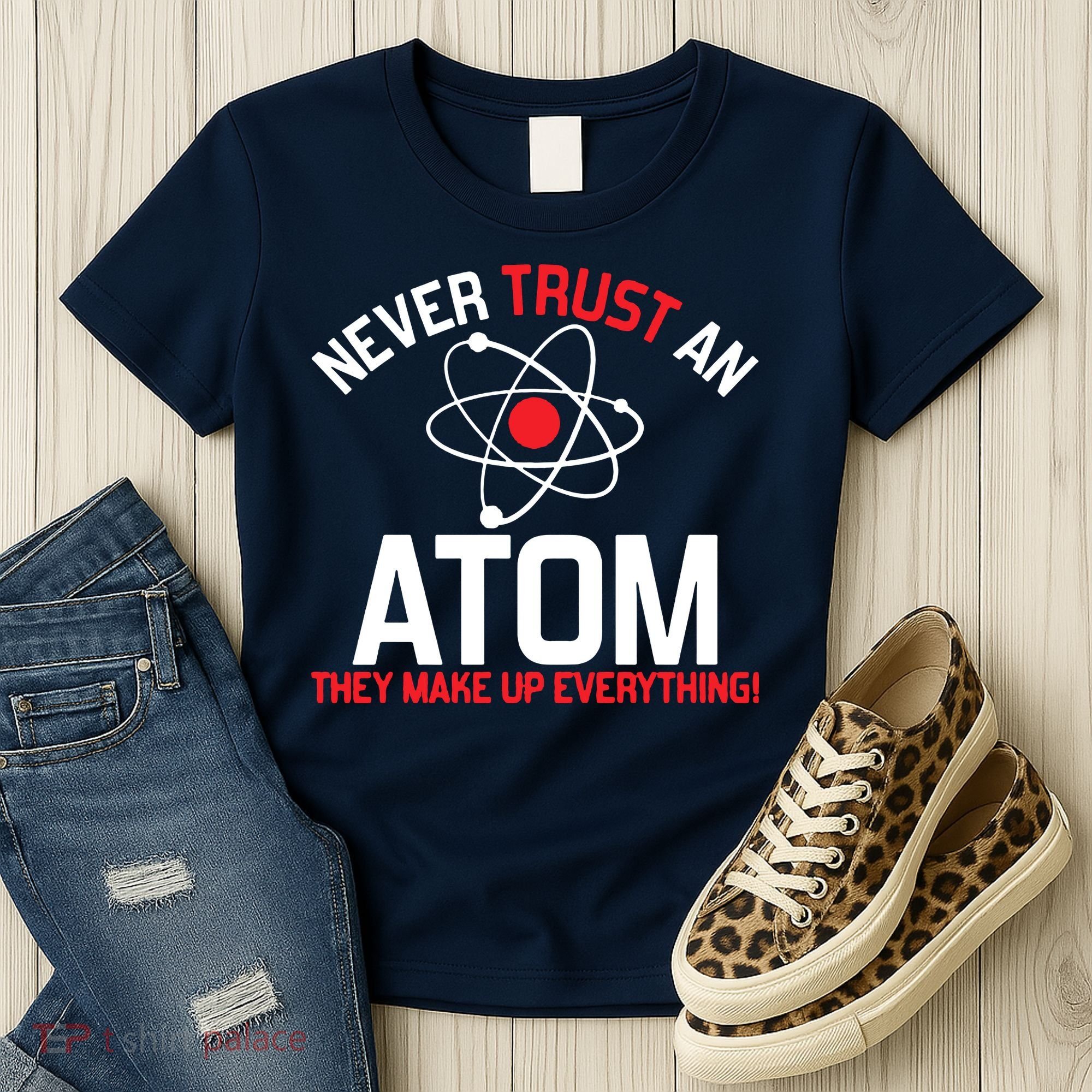 Never Trust An Atom Adult Humor Science Women's T-Shirt