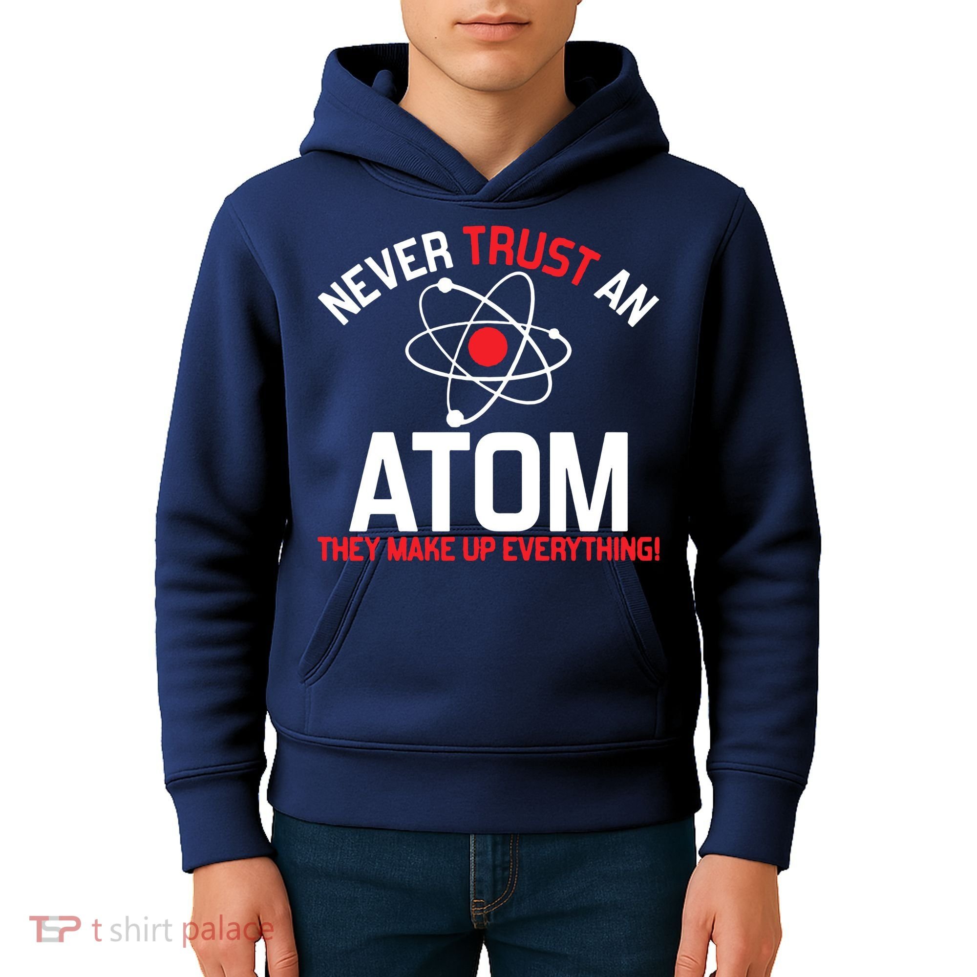 Never Trust An Atom Adult Humor Science Kids Hoodie