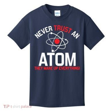 Never Trust An Atom Adult Humor Science Kids T-Shirt
