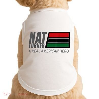 Nat Turner A Real American Hero Doggie Tank