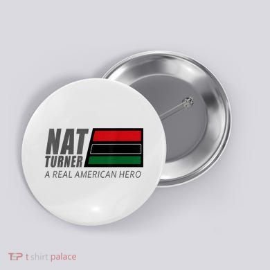 Nat Turner A Real American Hero Button