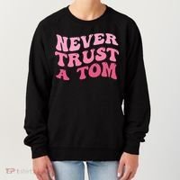 Never Trust a Tom Team Ariana Women's Sweatshirt thumb 0