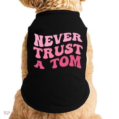 Never Trust a Tom Team Ariana Doggie Tank