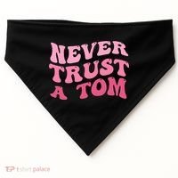 Never Trust a Tom Team Ariana USA-Made Doggie Bandana thumb 0