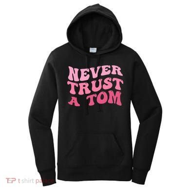 Never Trust a Tom Team Ariana Women's Hoodie