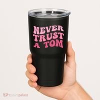 Never Trust a Tom Team Ariana Tumbler thumb 2