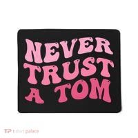 Never Trust a Tom Team Ariana Mousepad thumb 0