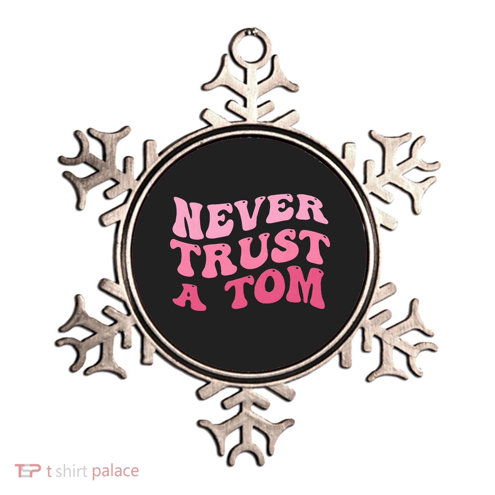 Never Trust a Tom Team Ariana Ornament