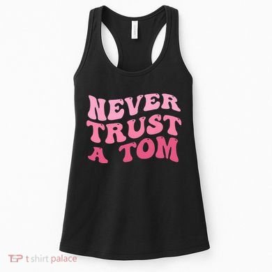 Never Trust a Tom Team Ariana Women's Tank Top